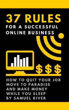 River Samuel - 37 Rules for a Successful Online Business