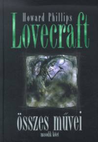 Howard Phillips Lovecraft - Howard Phillips Lovecraft sszes mvei - Msodik ktet