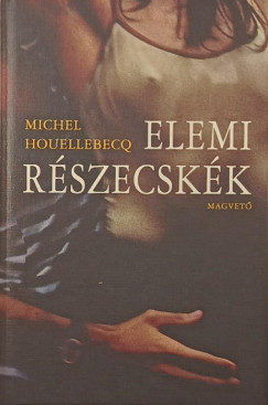 Michel Houellebecq - Elemi részecskék