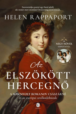 Helen Rappaport - Az elszökött hercegnő