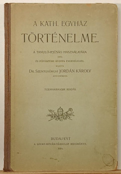 Dr. Szentgy�rgyi Jord�n K�roly - A kath. egyh�z t�rt�nelme