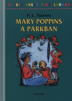 Pamela Lyndon Travers - Mary Poppins a parkban