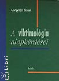 Görgényi Ilona - A viktimológia alapkérdései