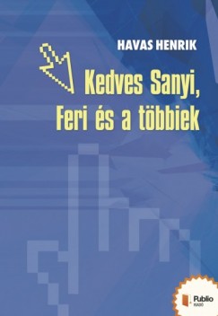 Havas Henrik - Kedves Feri, Sanyi s a tbbiek