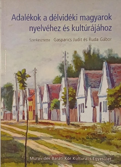 Gasparics Judit   (Szerk.) - Ruda Gbor   (Szerk.) - Adalkok a dlvidki magyarok nyelvhez s kultrjhoz