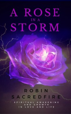 Robin Sacredfire - A Rose in a Storm