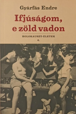 Gyárfás Endre - Ifjúságom, e zöld vadon