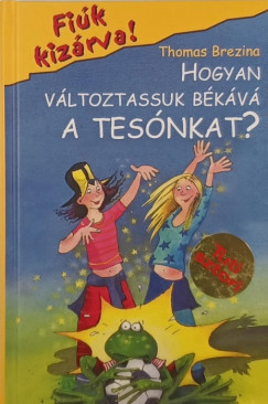 Thomas Brezina - Hogyan változtassuk békává a tesónkat?