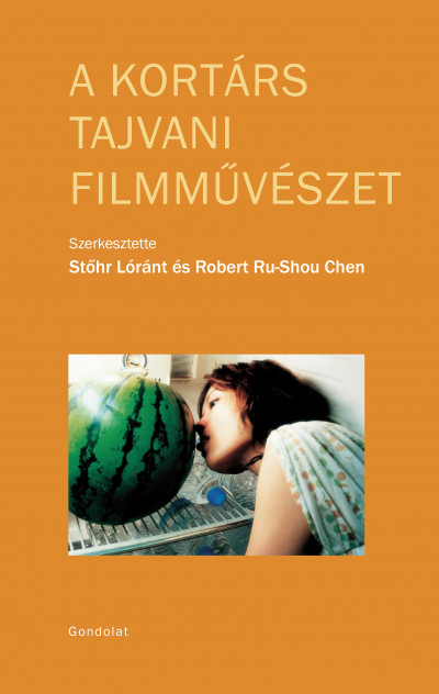 Robert Ru-Shou Chen  (Szerk.) - Stõhr Lóránt  (Szerk.) - A kortárs tajvani filmmûvészet
