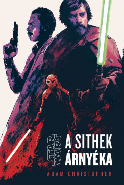 Adam Christopher - Star Wars: A Sithek rnyka