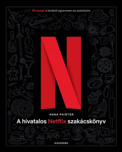 Anna Painter - A hivatalos Netflix-szakácskönyv