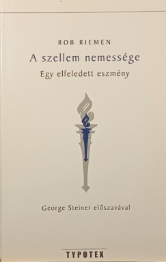 Rob Riemen - A szellem nemessge