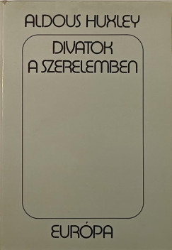 Aldous Huxley - Divatok a szerelemben
