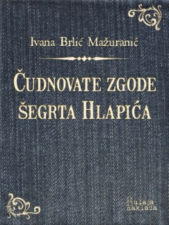 Ivana Brlić-Mažuranić - Čudnovate zgode šegrta Hlapića