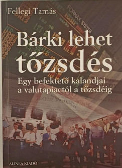 Fellegi Tamás - Bárki lehet tőzsdés