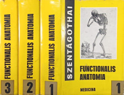 Szent�gothai J�nos - Functionalis anatomia I-III.