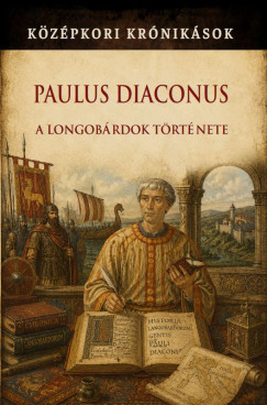 Paulus Diaconus - A longobárdok története