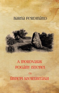 Barna Ferdinnd - A mordvaiak pogny istenei s nnepi szertartsai