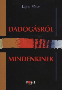 Lajos P�ter - Dadog�sr�l - mindenkinek