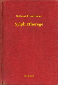 Nathaniel Hawthorne - Sylph Etherege