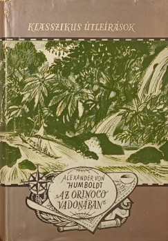 Alexander Von Humboldt - Az Orinoco vadonában