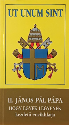 II. Jnos Pl - Ut unum sint - Hogy egyek legyenek kezdet enciklikja
