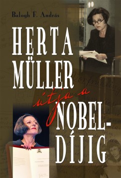 Balogh F. András - Herta Müller útja a Nobel-díjig
