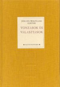 Johann Wolfgang Goethe - Vonzsok s vlasztsok