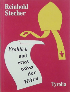Reinhold Stecher - Frhlich und ernst unter der Mitra