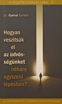 Dr. Gyetvai Gellrt - Hogyan vesztsk el az dvssgnket nhny egyszer lpsben?