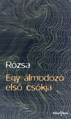 Rzsa - Egy lmodoz els cskja