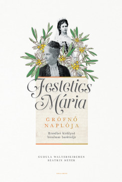 Beatrix Meyer - Gudula Walterskirchen - Festetics Mria grfn naplja