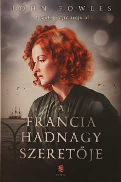 John Fowles - A francia hadnagy szeret�je