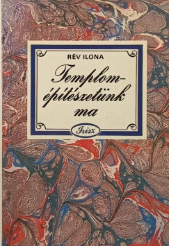 R�v Ilona - Templom�p�t�szet�nk ma - dedik�lt