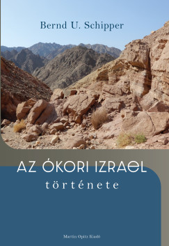 Bernd U. Schipper - Az �kori Izrael t�rt�nete