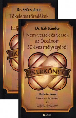 Dr. Bak Sndor - Dr. Szcs Jnos - Nem-versek s versek az cenom 30 ves mlysgbl / Tkletes tredkek s baljslat vzlatok