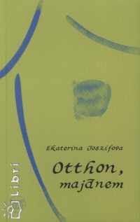 Jekaterina Joszifova - Otthon, majdnem