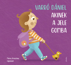 Varr Dniel - Akinek a jele gomba