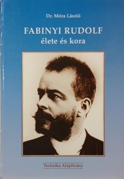 Móra László - Fabinyi Rudolf élete és kora