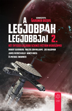 Gardner Dozois   (szerk.) - A legjobbak legjobbjai 2. - Kt vtized legjobb science fiction kisregnyei