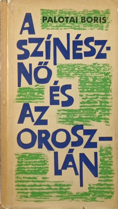 Palotai Boris - A sznszn s az oroszln