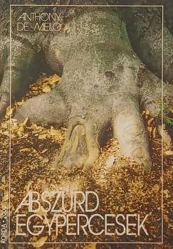 Anthony De Mello - Abszurd egypercesek