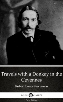 Robert Louis Stevenson - Travels with a Donkey in the Cevennes by Robert Louis Stevenson (Illustrated)