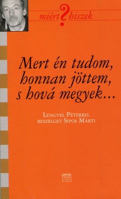 Sipos Márti - Mert én tudom, honnan jöttem, s hová megyek...