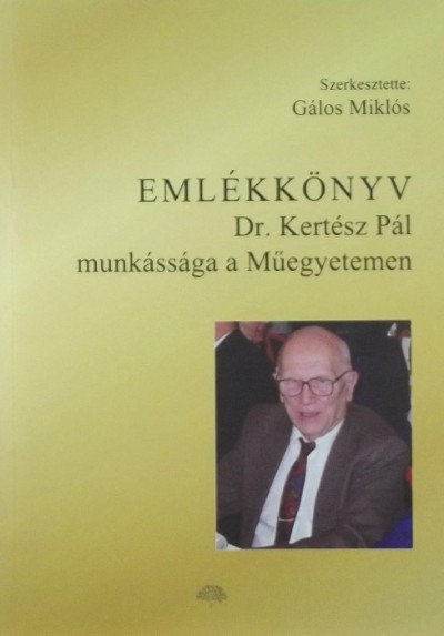 Gálos Miklós  (Szerk.) - Dr. Kertész Pál munkássága a Mûegyetemen