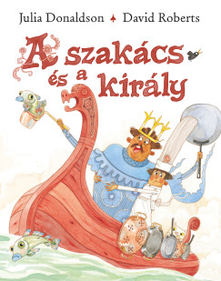Julia Donaldson - A szakács és a király