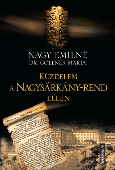 Nagy Emilné Göllner Mária - Küzdelem a Nagysárkány-rend ellen