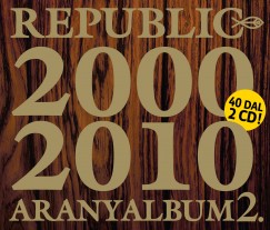 Republic - Aranyalbum 2. - 2000-2010 - CD