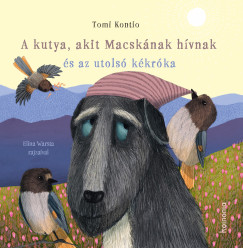 Tomi Kontio - A kutya, akit Macsknak hvnak s az utols kkrka