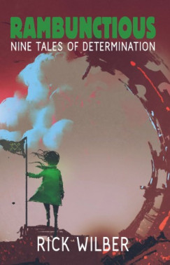 Rick Wilber - Rambunctious - Nine Tales of Determination